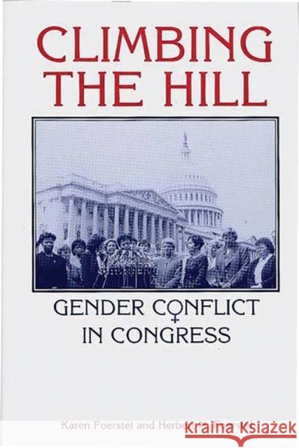 Climbing the Hill: Gender Conflict in Congress Foerstel, Herbert N. 9780275949143 Praeger Publishers - książka