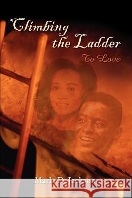 Climbing the Ladder: To Love Jackson, Marla D. 9781410722492 Authorhouse - książka