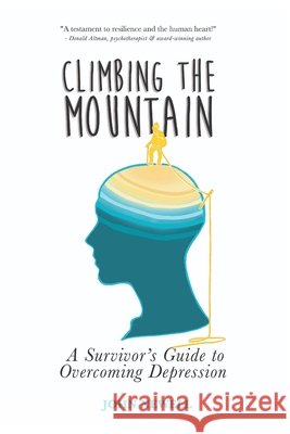 Climbing the Mountain: A Survivor's Guide to Overcoming Depression John Newell 9780992007829 John Newell - książka