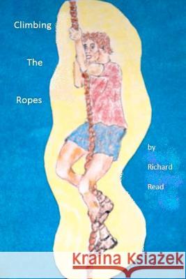 Climbing The Ropes Read, Richard A. 9781468011982 Createspace - książka