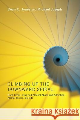 Climbing Up the Downward Spiral Dean C. Jones Michael Joseph 9781608996292 Resource Publications - książka