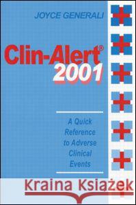 Clin-Alert 2001: A Quick Reference to Adverse Clinical Events Generali, Joyce 9781587160783 Taylor & Francis - książka