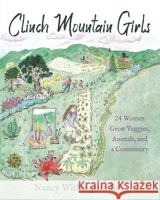 Clinch Mountain Girls: 24 Women Grow Veggies, Animals, and a Community Nancy Withington Bell 9781954978591 Little Creek Books - książka