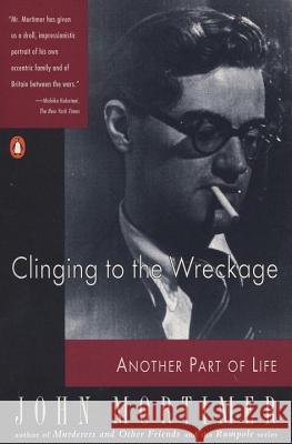 Clinging to the Wreckage: Another Part of Life John Clifford Mortimer 9780140068603 Penguin Books - książka