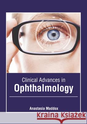 Clinical Advances in Ophthalmology Anastasia Maddox 9781632429445 Foster Academics - książka