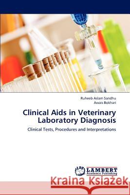 Clinical Aids in Veterinary Laboratory Diagnosis Ruheeb Aslam Sandhu, Awais Bokhari 9783659239250 LAP Lambert Academic Publishing - książka