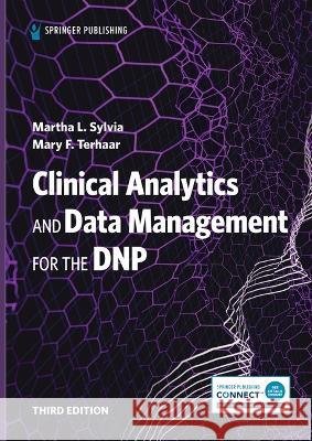 Clinical Analytics and Data Management for the Dnp Martha L. Sylvia Mary F. Terhaar 9780826163233 Springer Publishing Company - książka