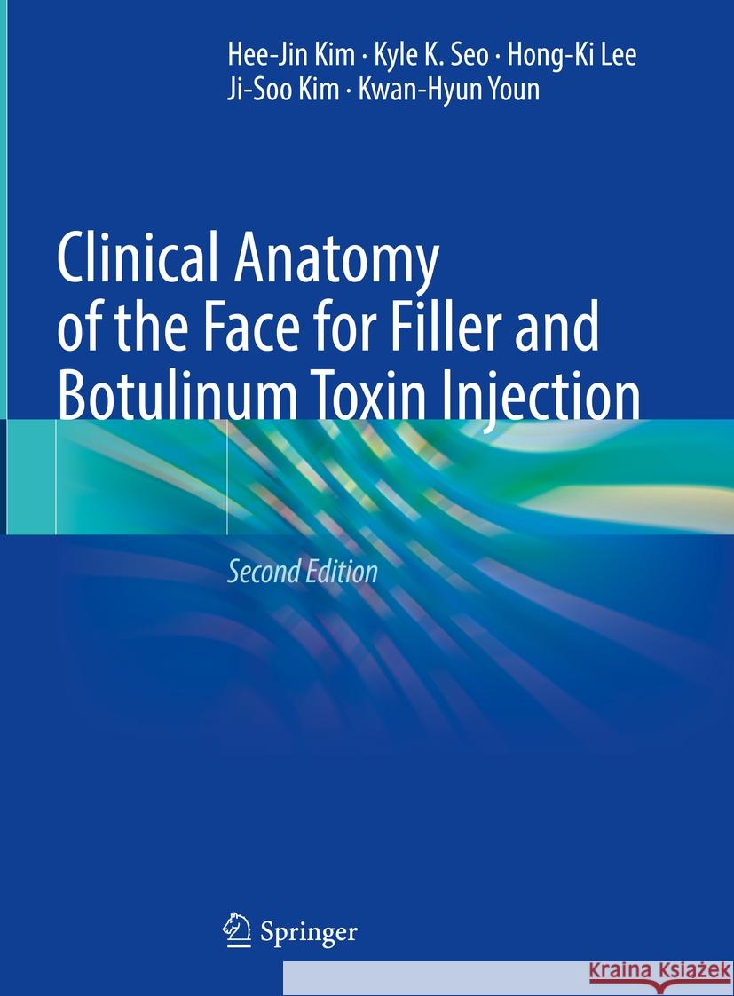 Clinical Anatomy of the Face for Filler and Botulinum Toxin Injection Hee-Jin Kim Kyle K. Seo Hong-Ki Lee 9789819971329 Springer - książka