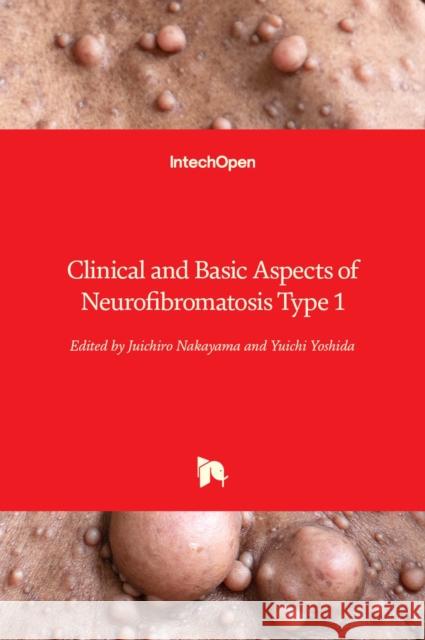 Clinical and Basic Aspects of Neurofibromatosis Type 1 Juichiro Nakayama Yuichi Yoshida 9781839689628 Intechopen - książka