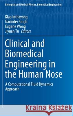 Clinical and Biomedical Engineering in the Human Nose: A Computational Fluid Dynamics Approach Inthavong, Kiao 9789811567155 Springer - książka