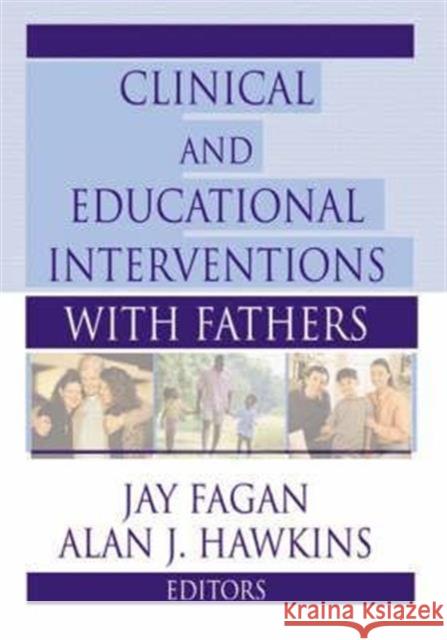 Clinical and Educational Interventions with Fathers Jay Fagan Alan Hawkins 9780789006455 Routledge - książka