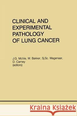 Clinical and Experimental Pathology of Lung Cancer J. Gordon McVie W. Bakker Sj Sc Wagenaar 9789401087315 Springer - książka