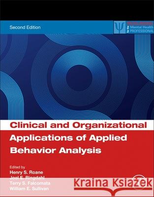 Clinical and Organizational Applications of Applied Behavior Analysis Henry S. RoAne Joel E. Ringdahl Terry S. Falcomata 9780443223655 Academic Press - książka