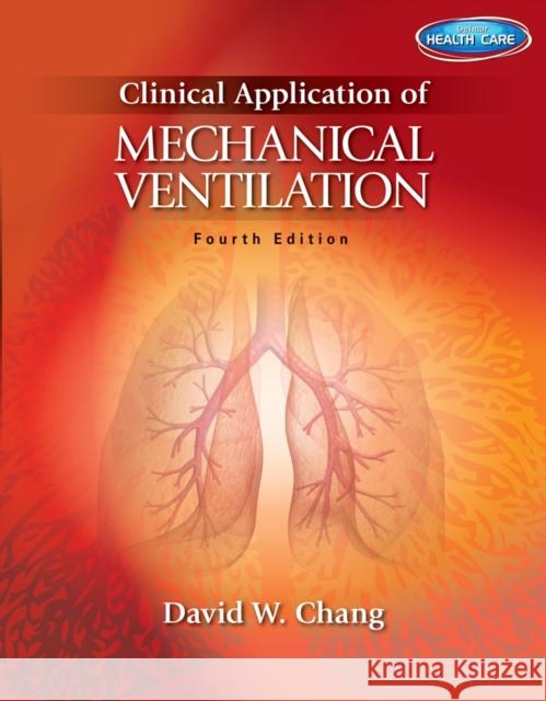 Clinical Application of Mechanical Ventilation Chang                                    David W. Chang 9781111539580 Cengage Learning - książka