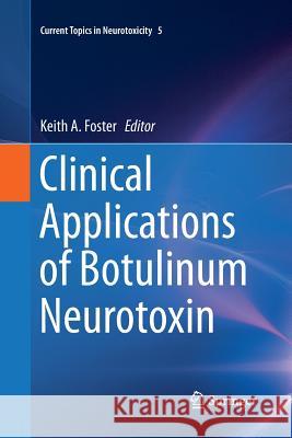 Clinical Applications of Botulinum Neurotoxin Keith Alan Foster 9781493955985 Springer - książka