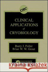 Clinical Applications of Cryobiology Barry J. Fuller Brian W. W. Grout  9780849354298 Taylor & Francis - książka