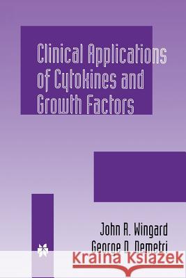 Clinical Applications of Cytokines and Growth Factors John R. Wingard George D. Demetri 9781461372776 Springer - książka