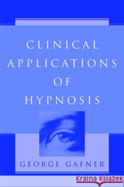 Clinical Applications of Hypnosis George Gafner 9780393704440 W. W. Norton & Company - książka