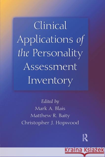 Clinical Applications of the Personality Assessment Inventory Mark A. Blais Matthew R. Baity 9781138881747 Routledge - książka