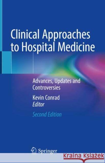 Clinical Approaches to Hospital Medicine: Advances, Updates and Controversies Conrad, Kevin 9783030951634 Springer International Publishing - książka