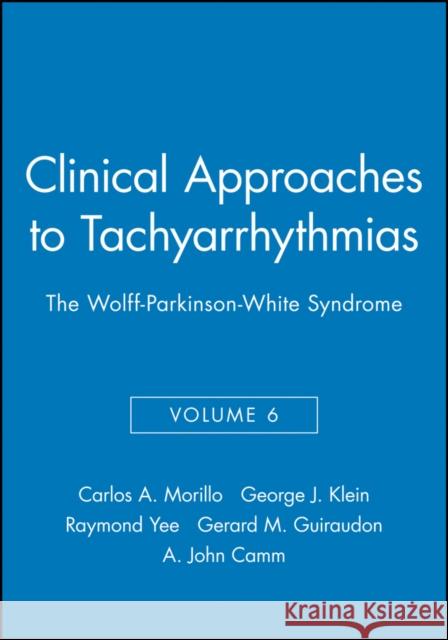 Clinical Approaches to Tachyarrhythmias : The Wolff-Parkinson-White Syndrome  9780879936600 BLACKWELL PUBLISHING LTD - książka