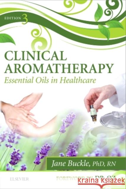 Clinical Aromatherapy: Essential Oils in Healthcare Buckle, Jane 9780702054402 Churchill Livingstone - książka