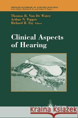 Clinical Aspects of Hearing Thomas R. Vandewater Richard R. Fay 9781461284864 Springer - książka