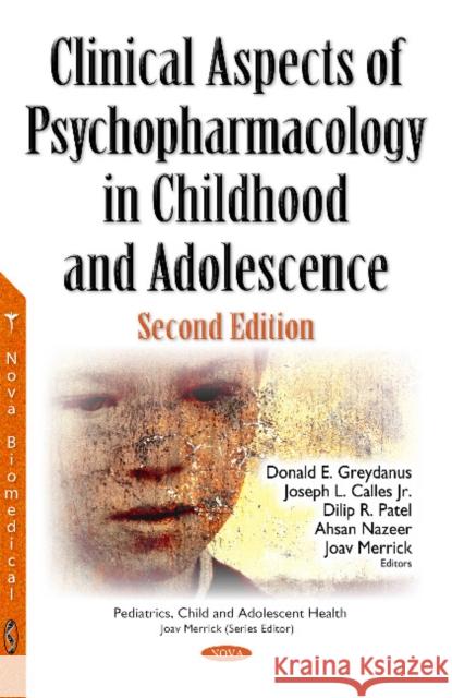 Clinical Aspects of Psychopharmacology in Childhood & Adolescence Donald E Greydanus, MD, Joseph L Calles, Jr, Dilip R Patel, Ahsan Nazeer, Joav Merrick, MD, MMedSci, DMSc 9781536102413 Nova Science Publishers Inc - książka