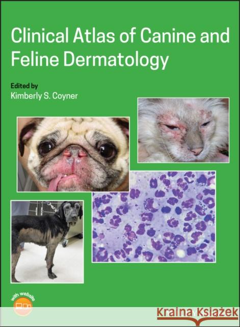Clinical Atlas of Canine and Feline Dermatology Kimberly S. Coyner 9781119226307 Wiley-Blackwell - książka