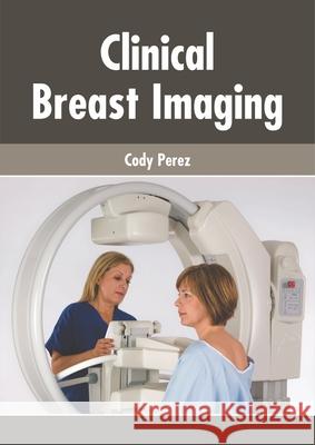 Clinical Breast Imaging Cody Perez 9781632426284 Foster Academics - książka
