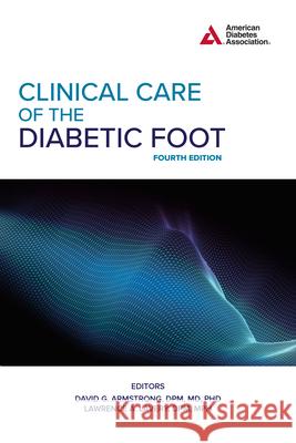 Clinical Care of the Diabetic Foot, 4th Edition David G. Armstrong Lawrence A. Lavery 9781580407779 American Diabetes Association - książka