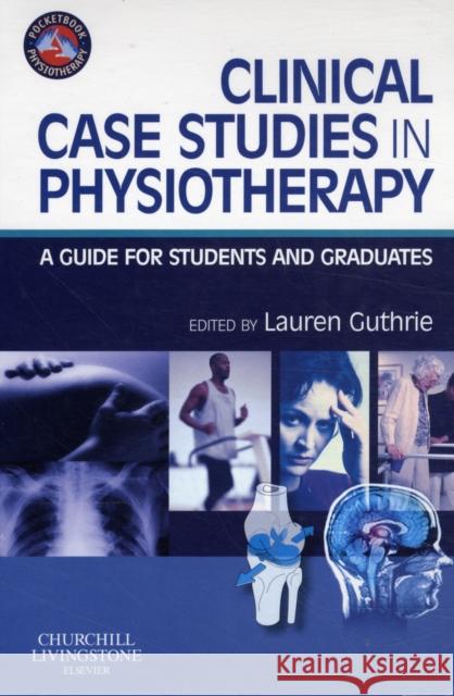 Clinical Case Studies in Physiotherapy: A Guide for Students and Graduates Guthrie, Lauren Jean 9780443069161  - książka