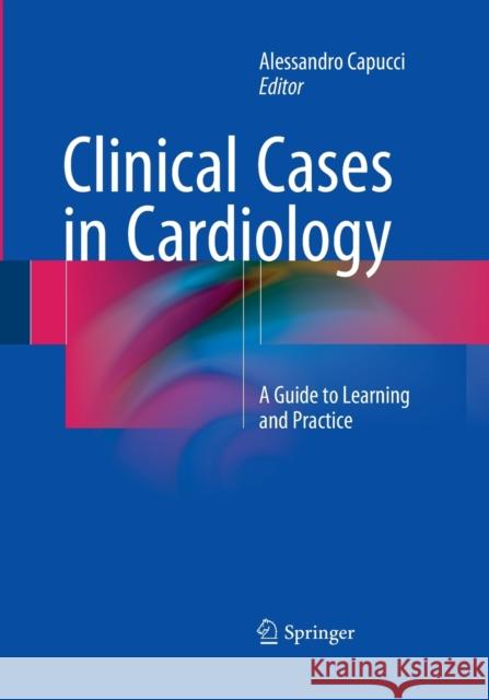 Clinical Cases in Cardiology: A Guide to Learning and Practice Capucci, Alessandro 9783319364018 Springer - książka