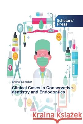 Clinical Cases in Conservative dentistry and Endodontics Sonarkar, Snehal 9786202318945 Scholar's Press - książka