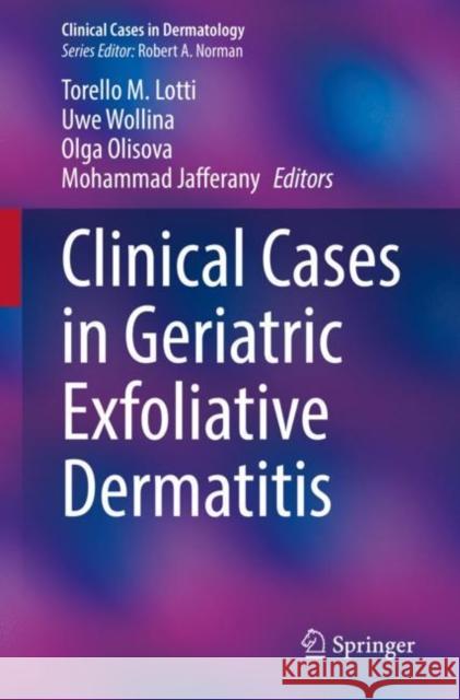 Clinical Cases in Geriatric Exfoliative Dermatitis Torello M. Lotti Uwe Wollina Olga Olisova 9783031094354 Springer - książka