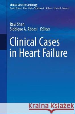 Clinical Cases in Heart Failure Ravi V. Shah Siddique A. Abbasi 9783319658032 Springer - książka