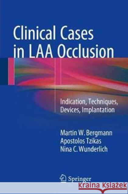 Clinical Cases in Laa Occlusion: Indication, Techniques, Devices, Implantation Bergmann, Martin W. 9783319514291 Springer - książka