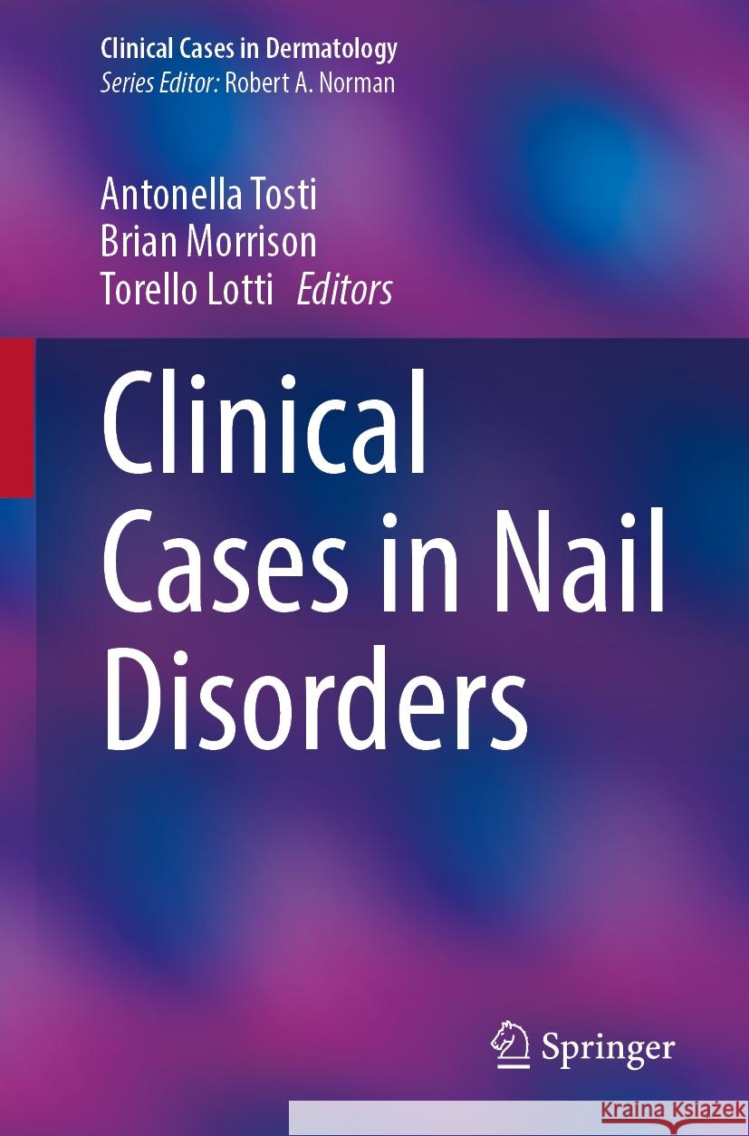 Clinical Cases in Nail Disorders Antonella Tosti Brian Morrison Torello Lotti 9783031886416 Springer - książka