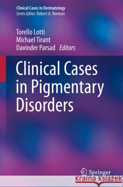 Clinical Cases in Pigmentary Disorders Torello Lotti Michael Tirant Davinder Parsad 9783030508227 Springer - książka