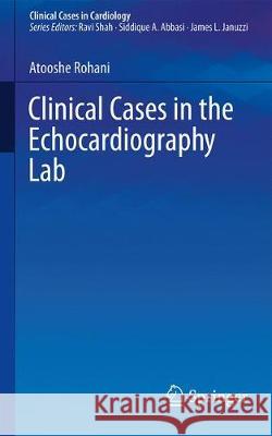 Clinical Cases in the Echocardiography Lab Atooshe Rohani 9783030166175 Springer - książka