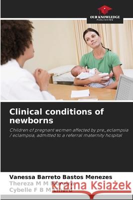 Clinical conditions of newborns Barreto Bastos Menezes, Vanessa, M M Moreira, Thereza, F B M Linard, Cybelle 9786206831655 Our Knowledge Publishing - książka
