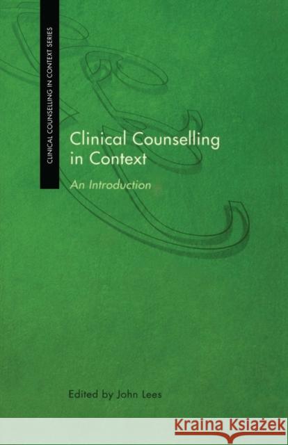 Clinical Counselling in Context: An Introduction Lees, John 9780415179560 Routledge - książka