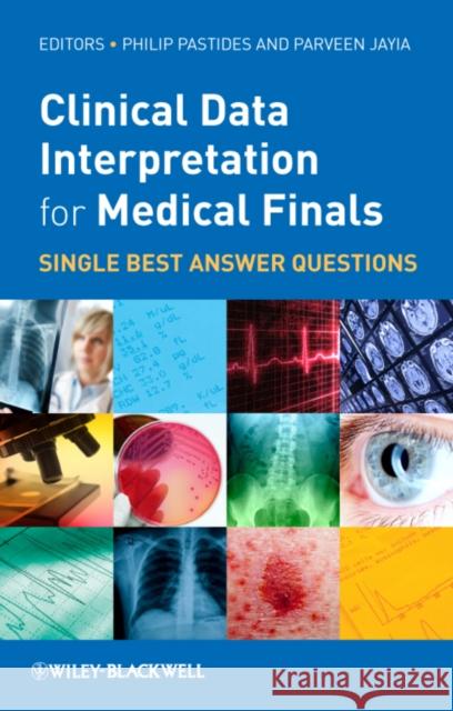 Clinical Data Interpretation for Medical Finals: Single Best Answer Questions Pastides, Philip 9780470659885  - książka