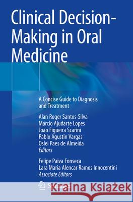 Clinical Decision-Making in Oral Medicine: A Concise Guide to Diagnosis and Treatment Alan Roger Santos-Silva M?rcio Ajudarte Lopes Jo?o Figueira Scarini 9783031149474 Springer - książka