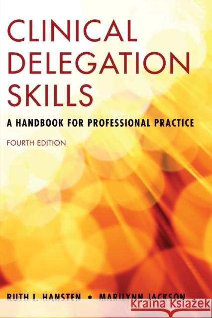 Clinical Delegation Skills: A Handbook for Professional Practice: A Handbook for Professional Practice Hansten, Ruth 9780763755799 JONES AND BARTLETT PUBLISHERS, INC - książka
