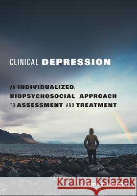 Clinical Depression: An Individualized, Biopsychosocial Approach to Assessment and Treatment Keith S. Dobson 9781433836701 American Psychological Association (APA) - książka