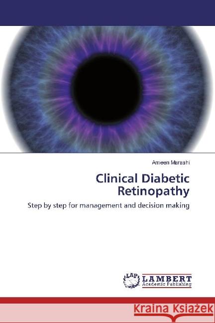 Clinical Diabetic Retinopathy : Step by step for management and decision making Marashi, Ameen 9786202094788 LAP Lambert Academic Publishing - książka