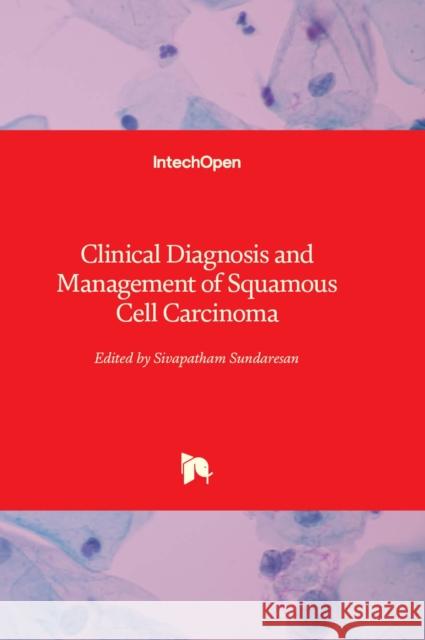 Clinical Diagnosis and Management of Squamous Cell Carcinoma Sivapatham Sundaresan 9781803555409 IntechOpen - książka