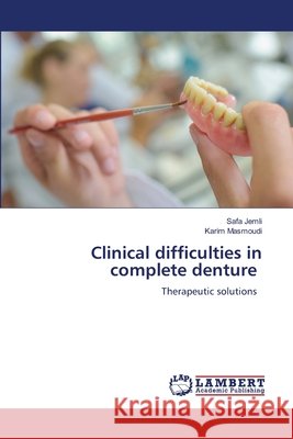 Clinical difficulties in complete denture Jemli, Safa, Masmoudi, Karim 9786208011932 LAP Lambert Academic Publishing - książka