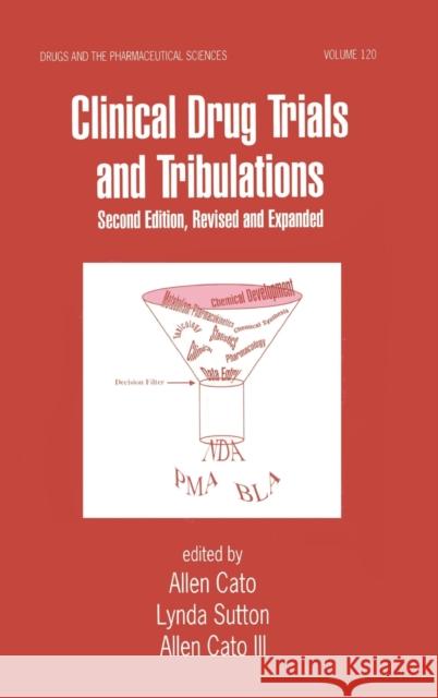 Clinical Drug Trials and Tribulations, Revised and Expanded Cato                                     Allen E. Cato Lynda Sutton 9780824703141 Informa Healthcare - książka